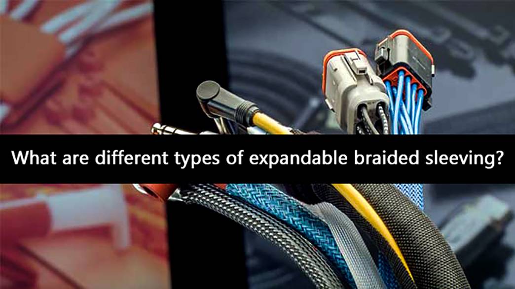 What are different types of expandable braided sleeving?